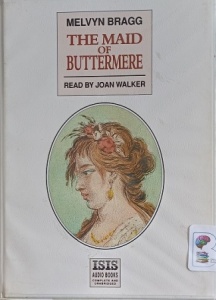 The Maid of Buttermere written by Melvyn Bragg performed by Joan Walker on Cassette (Unabridged)